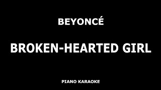 Beyonce  Broken Hearted Girl  Piano Karaoke 4K [upl. by Aihsined]