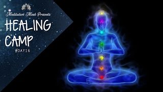 Unblock All 7 Chakras  Guided Meditation  Healing Camp 16 [upl. by Rednaskela730]