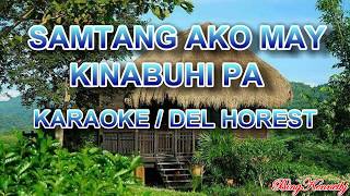 SAMTANG AKO MAY KINABUHI PA KARAOKE  DEL HORESTCOMPOSED BY FRED BERAME [upl. by Anialram]