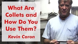 What Are Collets and How Do You Use Them  Kevin Caron [upl. by Drugge]