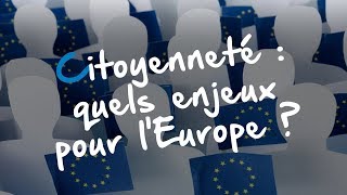 Citoyenneté  quels enjeux pour lEurope [upl. by Ailasor681]