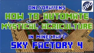 Minecraft  Sky Factory 4  How To Automate Mystical Agriculture Farming [upl. by Aitra]