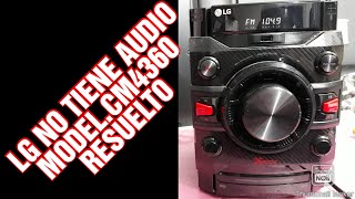 MINICOMPONENTE LG NO TIENE AUDIOS RESUELTO MODELCM4360 [upl. by Thgiwd584]