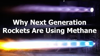 Why Next Generation Rockets are Using Methane [upl. by Hines412]