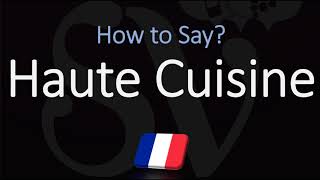 How to Pronounce Haute Cuisine CORRECTLY [upl. by Ahsiyt909]