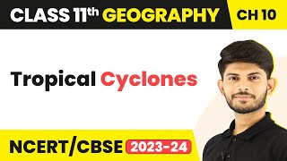 Class 11 Geography Ch 10  Tropical CyclonesAtmospheric Circulation and Weather Systems [upl. by Silera]