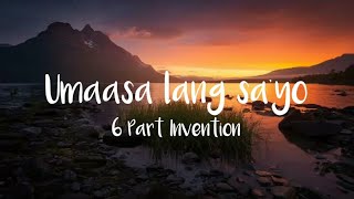 Umaasa lang sayo 6 part Invention Lyrics [upl. by Tallbott]