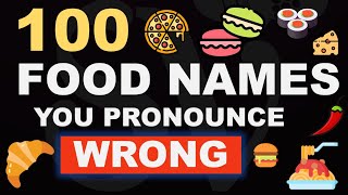 100 FOOD NAMES youre probably pronouncing WRONG [upl. by Morgun]