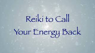 Reiki to Call Your Energy Back [upl. by Ellekcir898]