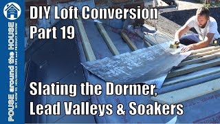 Loft conversion part 19  Lead valleys lead soakers amp slating the dormer roof [upl. by Nnyltiac889]