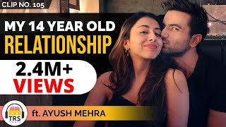 quotMy 14 Year Old Relationshipquot Ayush Mehra  TheRanveerShow Clips [upl. by Ebanreb]