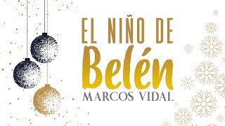 Marcos Vidal  El niño de Belén Vídeo Lyrics [upl. by Eeclehc296]