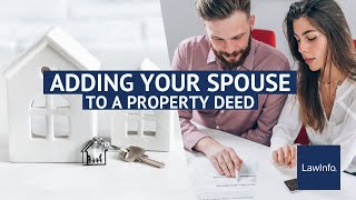 Adding Your Spouse to a Property Deed  LawInfo [upl. by Letney]