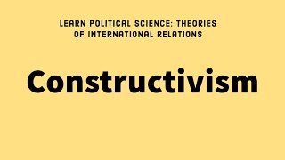 6 Constructivism Theory of International Relations [upl. by Annaigroeg992]