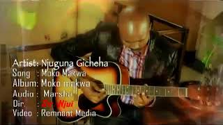 Moko Makwa Nimarathime  Njuguna Gicheha Man Nyari OFFICIAL VIDEO [upl. by Ardnik]