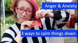 3 ways to calm things down  practical ideas for managing anger amp anxiety [upl. by Meador]