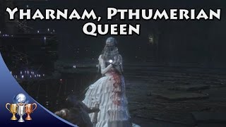 Bloodborne  Yharnam Pthumerian Queen  Living String amp Great Pthumeru Ihyll Chalice [upl. by Raamaj473]