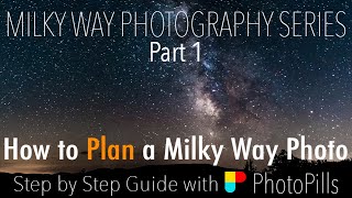 How to PLAN a Milky Way Photo  Step by Step with PhotoPills [upl. by Dustan]