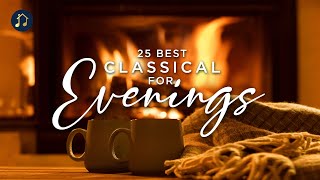 25 Best Classical for Evenings [upl. by Eben929]