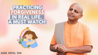 Practicing Forgiveness In Real Life  A Must Watch   GaurGopalDas [upl. by Wellington]