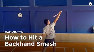 How to Hit a Backhand Smash  Badminton [upl. by Nailluj987]