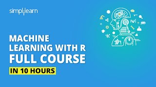 Machine Learning With R  Machine Learning Full Course  Machine Learning Tutorial  Simplilearn [upl. by Ellerehc130]