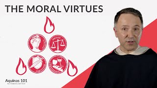 The Moral Virtues Aquinas 101 [upl. by Hathcock]