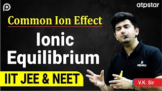 Common ion effect  Class 11  Ionic equilibrium  IIT JEE amp NEET  Vineet Khatri Sir ATP STAR Kota [upl. by Sitnerp814]