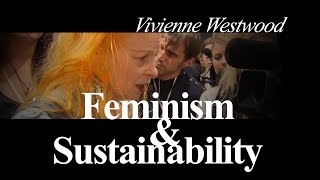 VIVIENNE WESTWOOD FEMINISM amp SUSTAINABILITY [upl. by Elleiand]