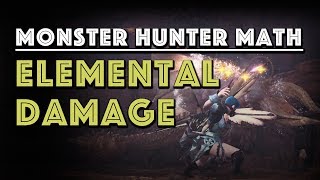 Monster Hunter Math Elemental Damage explained in depth MHW [upl. by Ennaear]