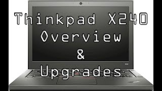 Lenovo Thinkpad X240 Overview and Upgrades in 2019 [upl. by Gniy]