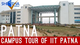 IIT Patna Campus Tour  Indian Institute of Technology Patna [upl. by Suirtemid]