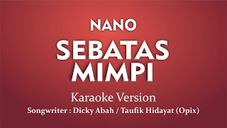 Nano  Sebatas Mimpi Karaoke Version [upl. by Giule]