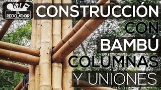 190 Construcción con bambú  Columnas y Uniones [upl. by Cirdek]