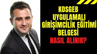 KOSGEB Uygulamalı Girişimcilik Eğitimi Belgesi Nasıl Alınır [upl. by Ydwor21]