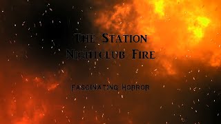 The Station Nightclub Fire  A Short Documentary  Fascinating Horror [upl. by Nnylrats]