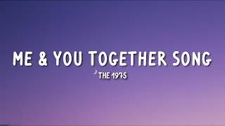 The 1975  Me amp You Together Song Lyrics [upl. by Yhtur505]