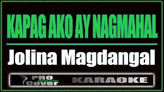 Kapag Ako Ay Nagmahal  Jolina Magdangal KARAOKE [upl. by Callie71]