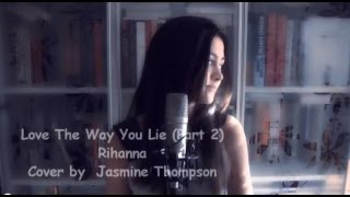 Rihanna  Love The Way You Lie Part 2  Cover By Jasmine Thompson [upl. by Aehtorod184]