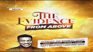 THE EVIDENCE FROM ABOVE  SUNDAY SERVICE  2ND MARCH 2025 [upl. by Roderich]