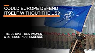 Could Europe Defend Itself Without the US  The US Split Rearmament amp Defence Independence [upl. by Wilhelm]