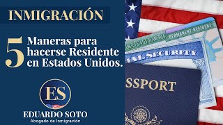 5 Maneras de para hacerse Residente en Estados Unidos [upl. by Eocsor290]