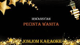 IRWANSYAHPECINTA WANITA KARAOKE VERSION [upl. by Willdon]