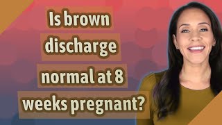 Is brown discharge normal at 8 weeks pregnant [upl. by Maddis]