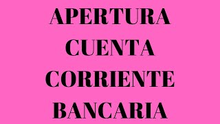 APERTURA CUENTA CORRIENTE BANCARIA [upl. by Biernat]