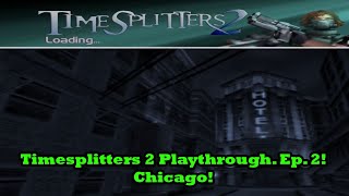 Timesplitters 2 Playthrough Episode 2 Chicago [upl. by Zeitler]