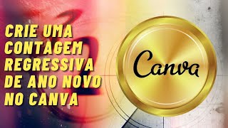 Como criar vídeo de CONTAGEM REGRESSIVA para o Ano Novo no CANVA Tutorial Canva para Iniciantes 23 [upl. by Zahavi]