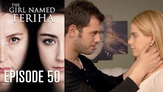 The Girl Named Feriha  Episode 50 [upl. by Ahasuerus215]