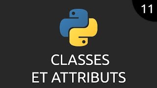 Python 11  classes et attributs [upl. by Pigeon]