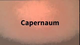 How do I sayCapernaum [upl. by Yamauchi82]